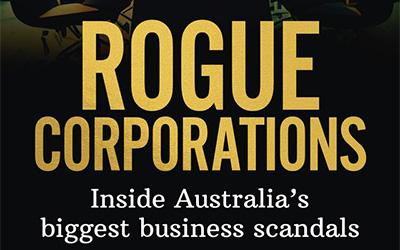 Stuart Kells reviews ‘Rogue Corporations: Inside Australia’s biggest business scandals’ by Quentin Beresford